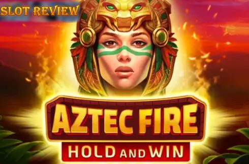 Aztec Fire Hold and Win Slot Review